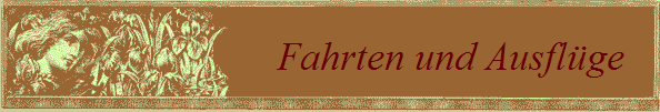Fahrten und Ausfl�ge   